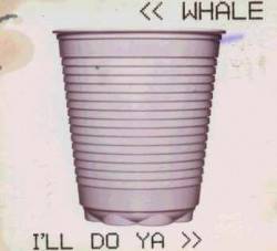 Whale : I'll Do Ya